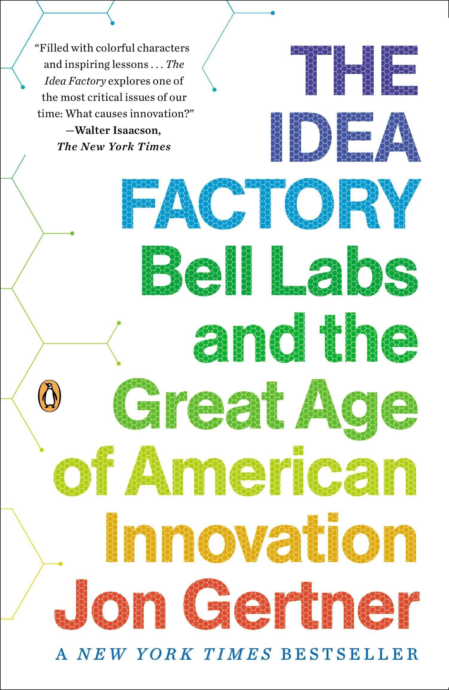 The Idea Factory, Bell Labs and the Great Age of American Innovation cover